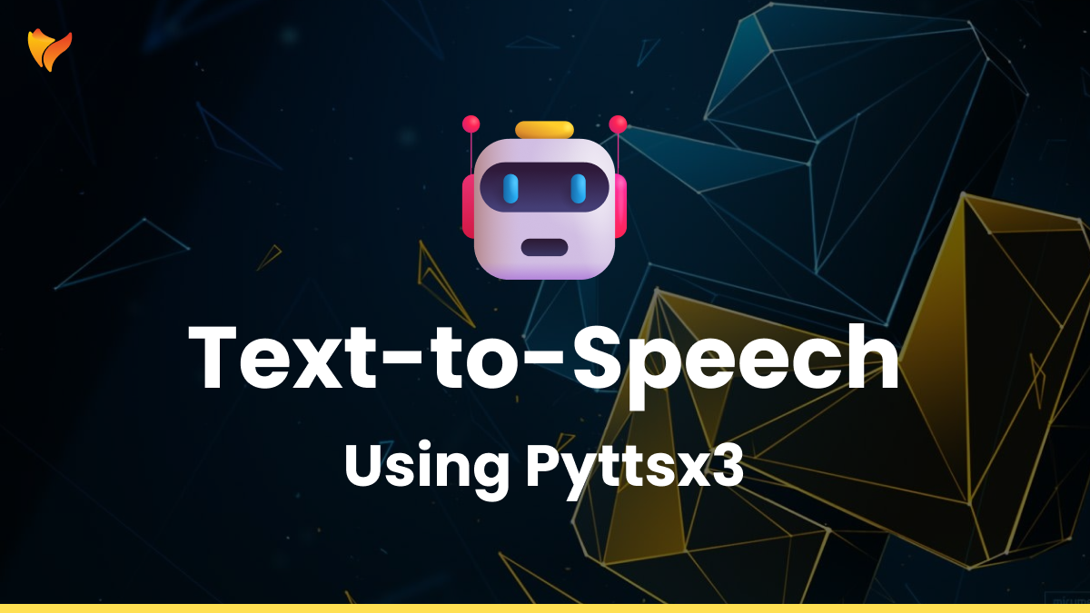 Pyttsx3 Python Library: Create Text to Speech (TTS) Applications